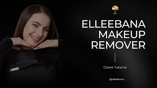 Elleebana Makeup Remover Client Tutorial [upl. by Eenehs]