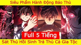 Thiết Huyết Kiếm Sĩ Hồi Quy  Full 5 Tiếng  Hồi Sinh Ta Báo Thù Tàn Sát Cả Gia Tộc [upl. by Arihk]