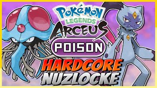 Pokémon Legends Arceus  POISON Types Only  Hardcore Nuzlocke [upl. by Enirrok62]