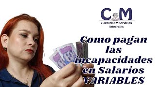 Como se pagan las incapacidades cuando hay salario variabe [upl. by Somar959]