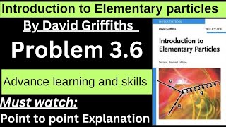 Griffiths introduction to elementary particles problem 36  Introduction to elementary particles [upl. by Ettelimay]