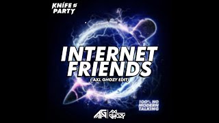 Knife Party  Internet Friends Axl Ghozy Edit [upl. by Peace886]