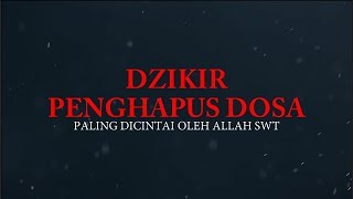 DZIKIR PENGHAPUS DOSA  PALING DICINTAI ALLAH SWT [upl. by Manon]