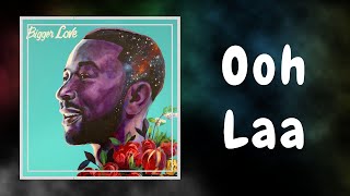 John Legend  Ooh Laa Lyrics [upl. by Hagen]