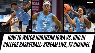 How to Watch Northern Iowa vs UNC in College Basketball Stream Live TV Channel  NY Sports News [upl. by Varini]