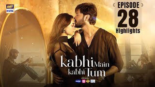 Kabhi Mein Kabhi Tum Episode 28  Highlights  Hania Aamir  Fahad Mustafa  ARY Digital Drama [upl. by Gavini]