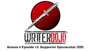 WriterDojo S6 Ep12 Supporter Spectacular XII [upl. by Alyac]