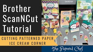 Brother ScanNCut Tips amp Tricks  Cutting Patterned Paper  Ice Cream Corner DSP by Stampin’ Up [upl. by Vallery]