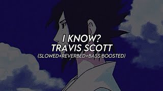 I Know  Travis Scott SlowedReverbedBass Boosted [upl. by Ahseital]