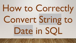 How to Correctly Convert String to Date in SQL [upl. by Posner]