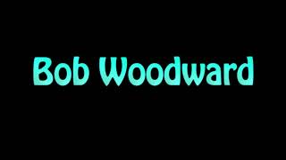 Learn How To Pronounce Bob Woodward [upl. by Morril]