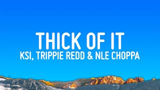 KSI  Thick Of it Lyrics ft Trippie Redd amp NLE Choppa [upl. by Link]