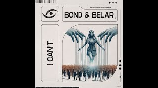 BOND amp BELAR  I Cant Melodic Techno amp House [upl. by Langer]