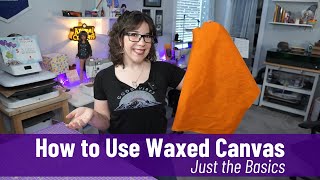 How to Use Waxed Canvas Just the Basics [upl. by Laureen687]