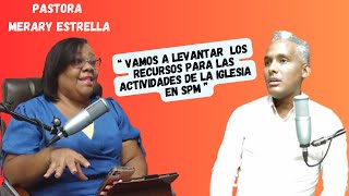 ¨VAMOS A LEVANTAR RECURSOS PARA LAS ACTIVIDADES DE LA IGLESIA EN SPM ¨ PASTORA MERARY ESTRELLA [upl. by Rianon]