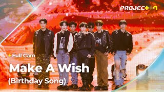 PROJECT 7 ♪ Make A Wish Birthday Song 원곡 NCT U  Wishlist 위시리스트 팀  2R 라이벌 매치 Full Cam [upl. by Harlan]