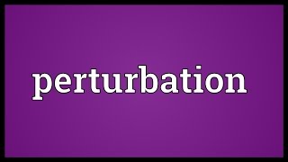 Perturbation Meaning [upl. by Zellner]