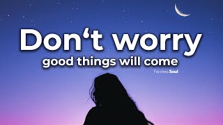 This Song Will Renew Your Faith Dont Worry Good Things Will Come Lyric Video [upl. by Retniw686]