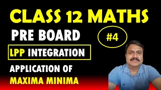 CLASS 12 MATHS  PREBOARD EXAM  246 MARKS QUESTIONS INTEGRATION LPP MAXIMA MINIMA LECTURE 4 [upl. by Sadella619]