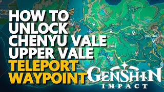 How to unlock Chenyu Vale Upper Vale Teleport Waypoint Genshin Impact [upl. by Nueormahc]