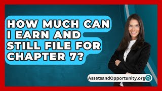 How Much Can I Earn and Still File for Chapter 7  AssetsandOpportunityorg [upl. by Laekcim129]