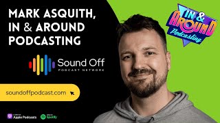 Mark Asquith In amp Around Podcasting [upl. by Nerak]