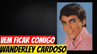 Wanderley Cardoso  Vem ficar comigo [upl. by Fezoj]