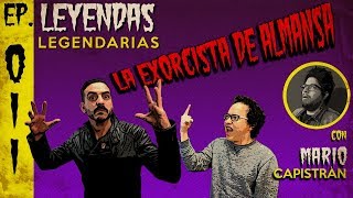 E11 La Exorcista de Almansa con Mario Capistrán [upl. by Ahsienal550]