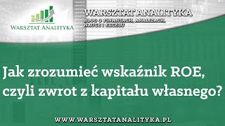 Jak zrozumieć wskaźnik ROE czyli zwrot z kapitału własnego [upl. by Thorny]