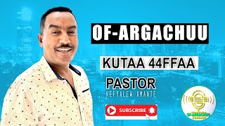 OfArgachuu Kutaa 44ffaa Abundance Part 1 Pastor Kefyalew Amante [upl. by Vasquez]