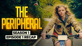 The Peripheral  𝐒𝐞𝐚𝐬𝐨𝐧 𝟏  𝐄𝐩𝐢𝐬𝐨𝐝𝐞 𝟏  RECAP [upl. by Acina288]