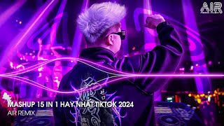 Mashup 15 in 1  Nhạc Remix TikTok Triệu View Hay Nhất Hiện Nay ♫ Top 15 Nhạc TikTok Hay Nhất 2024 [upl. by Darcie]