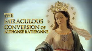 THE INCREDIBLE CONVERSION OF Alponse Ratisbonne A CONVERSION FROM JUDAISM [upl. by Tennos]