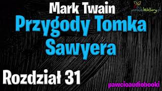 Przygody Tomka Sawyera  Rozdział 31  Mark Twain  Audiobook za darmo  pawcioaudiobooki [upl. by Dorsey]