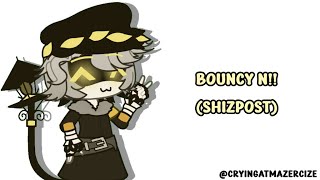 bouncy n shizpost [upl. by Laen997]