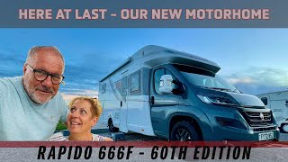 Here At Last  Our New Motorhome  Rapido 666F 60th Edition [upl. by Leonor]