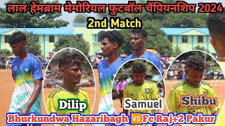 Bhurkundwa Hazaribagh🆚Fc Raj 2 Pakur 🔥2nd Match 🔥At Pg Ground dumka 2024 [upl. by Delsman373]