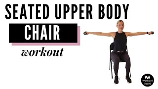 SEATED UPPER BODY CHAIR WORKOUT [upl. by Alliuqet]