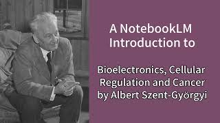 An Introduction  Bioelectronics Cellular Regulation and Cancer  Albert SzentGyörgyi [upl. by Cristen912]