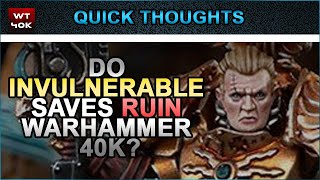 Do Invulnerable Saves Ruin Warhammer 40k [upl. by Byram]