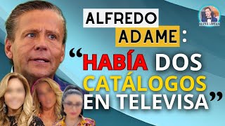 ALFREDO ADAME HABLA DEL FAMOSO CATALOGO DE UNA TELEVISORA Y REVELA DETALLES IMPACTANTES [upl. by Alludba]