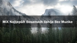 MIX Najljepših Bosanskih Ilahija Bez Muzike 2022 [upl. by Imis]