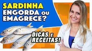 Sardinha Engorda ou Emagrece DICAS CUIDADOS e RECEITAS [upl. by Griffin]