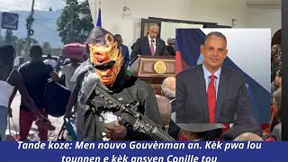 🔥🔥🚨🔥Tande koze Men nouvo Gouvènman an Kèk pwa lou tounnen e kèk ansyen Conille tou [upl. by Anahc]