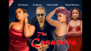 NEW THE CASANOVA IK OGBONNACHIOMA NWAFOR SANDRA OKUNZUWAUCHE MOTANA 2024 LATEST NIGERIAN MOVIE [upl. by Ardeen620]