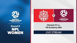 NPL Women Round 8  Olympic FC vs FQ Academy QAS [upl. by Llig]