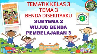 Kelas 3 Tematik  Tema 3 Subtema 2 Pembelajaran 3 Benda Di Sekitarku [upl. by Ariait335]