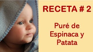 Receta 2  Comidas Para Bebés de 6 a 9 Meses  Puré de Espinaca y Papa [upl. by Alliehs609]