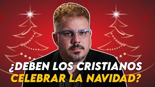 ¿Deben los CRISTIANOS celebrar la NAVIDAD [upl. by Rubi996]