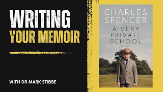 Writing your Memoir  Charles Spencer A Very Private School [upl. by Demahom]